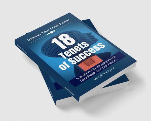 18 Tenets of Success : A leadership development handbook for the novice