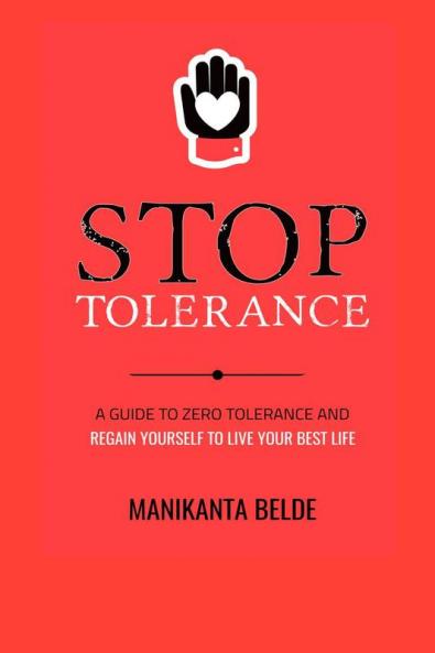 Stop Tolerance: A Guide To Zero Tolerance And Regain Yourself To Live Your Best Life