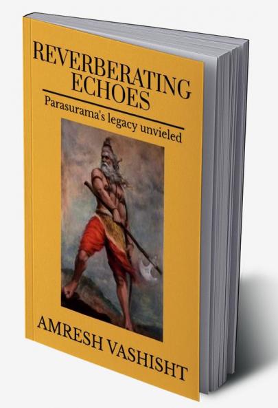 Reverberating Echoes: Parasurama's Legacy Unveiled