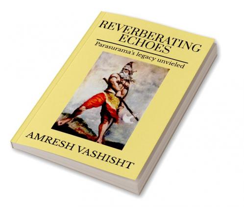 Reverberating Echoes: Parasurama's Legacy Unveiled