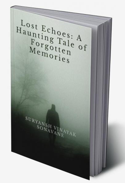 Lost Echoes: A Haunting Tale of Forgotten Memories