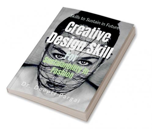 Creative Design Skill for Sustainability in  Textiles and Fashion : Skill to Sustain in Future