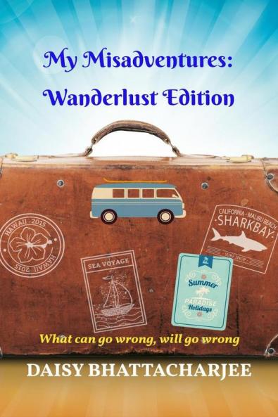 My Misadventures: Wanderlust Edition : What can go wrong will go wrong