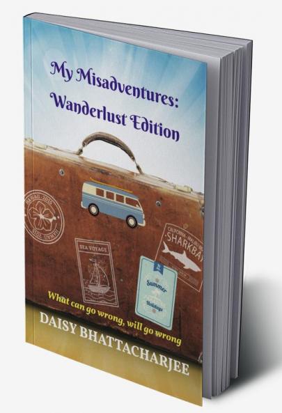 My Misadventures: Wanderlust Edition : What can go wrong will go wrong