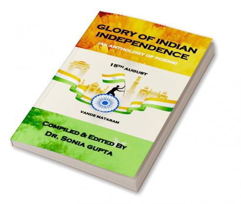 Glory of Indian Independence : An Anthology of Poems  (Paperback 1st Edition Aug 2023)