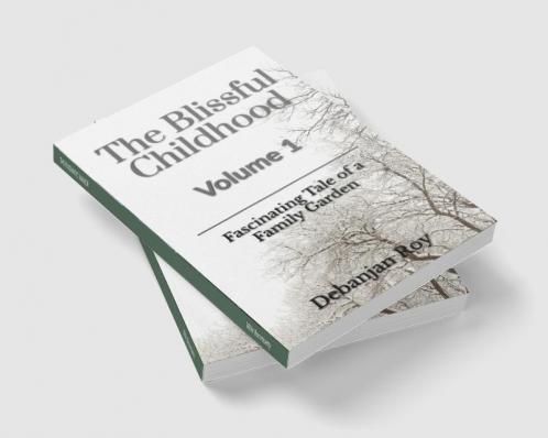The Blissful Childhood Volume - 1: Fascinating Tale of A Family Garden