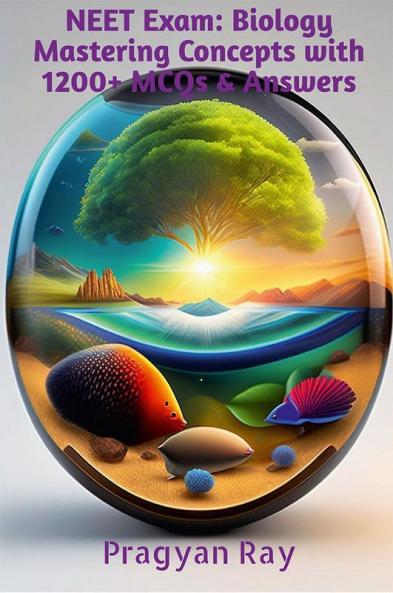 NEET Exam: Biology Mastering Concepts with 1200+ MCQs & Answers