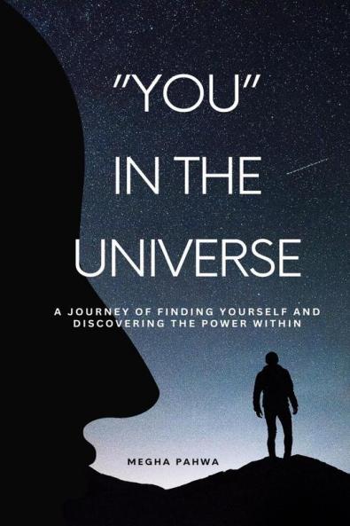 You in the Universe: A journey of finding yourself and discovering the power within