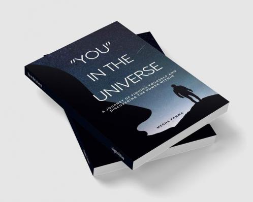 You in the Universe: A journey of finding yourself and discovering the power within