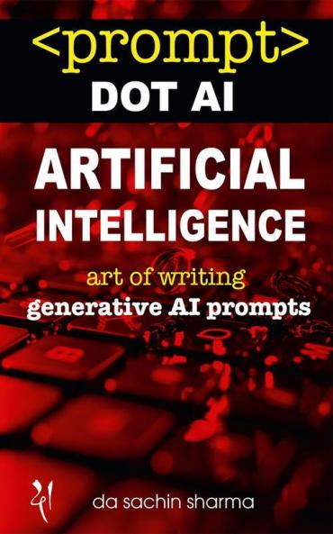 Prompt DOT AI(Artificial Intelligence): Art of writing Generative AI Prompts