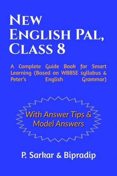 New English Pal Class 8: A Complete Guide Book for Smart Learning (Based on WBBSE syllabus & Peter’s English Grammar)