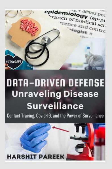 Data-driven Defense: Unraveling Disease Surveillance : Contact Tracing Covid-19 and the Power of Surveillance