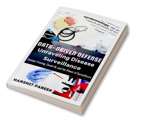 Data-driven Defense: Unraveling Disease Surveillance : Contact Tracing Covid-19 and the Power of Surveillance