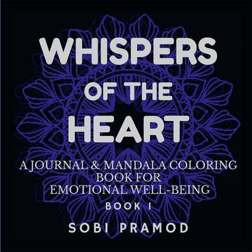 WHISPERS OF THE HEART : A JOURNAL & MANDALA COLORING BOOK FOR EMOTIONAL WELL-BEING
