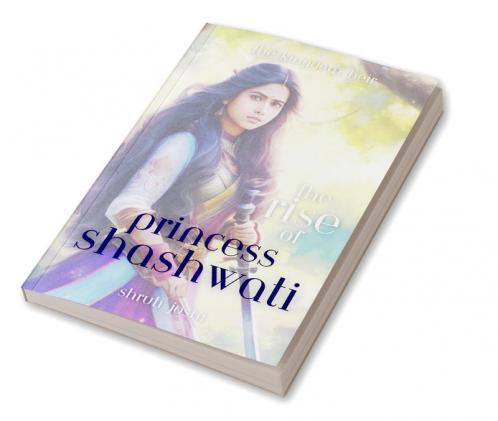 The rise of Princess Shashwati : The Kingdom Heir