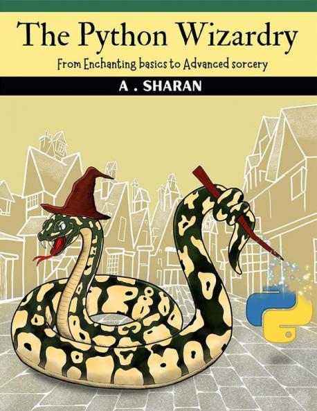 The Python Wizardry: From enchanting basics to advanced sorcery embrace the magic of Python like never before.