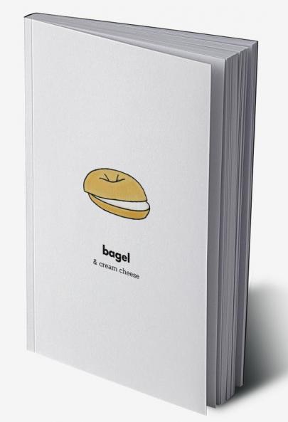 bagel & cream cheese : A journal