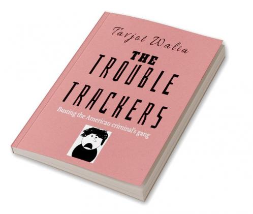 The Trouble Trackers : Busting the American criminal's gang