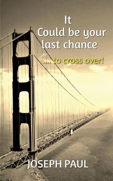 It could be your last chance : ..... to cross over!