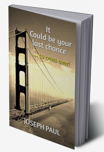 It could be your last chance : ..... to cross over!