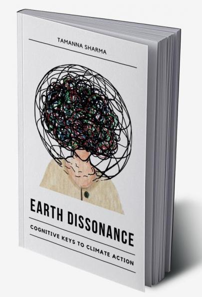 Earth Dissonance : Cognitive Keys to Climate Action