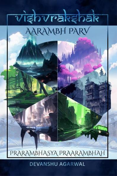 Vishvrakshak : Aarambh Parv : Praarambhasya Praarambhah