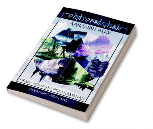 Vishvrakshak : Aarambh Parv : Praarambhasya Praarambhah