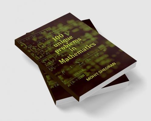 100 UNIQUE PROBLEMS IN MATHEMATICS