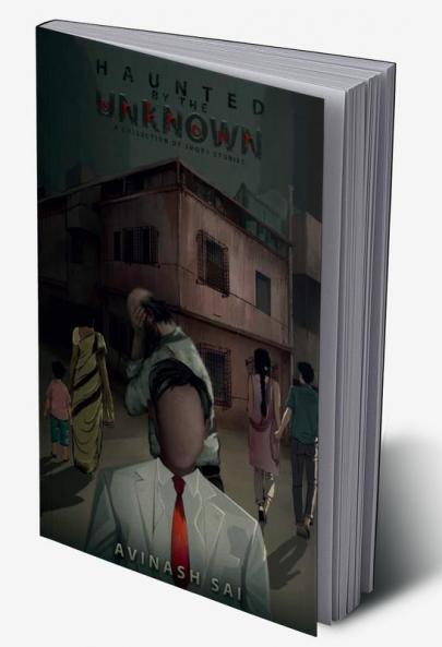 Haunted by the Unknown : A Collection of Short Stories