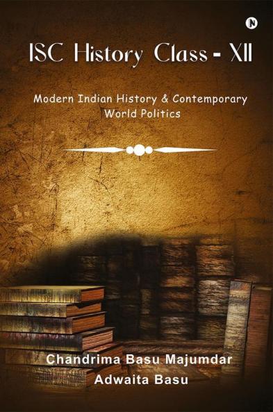ISC History Class - XII : Modern Indian History &amp; Contemporary World Politics