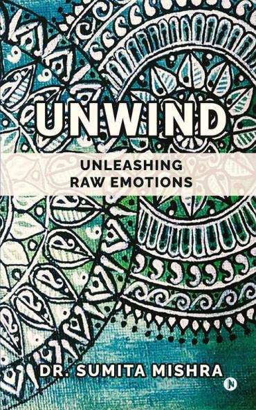 Unwind : unleashing raw emotions