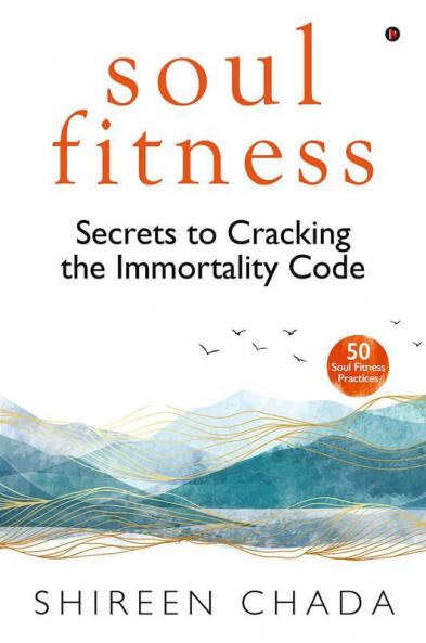 soul fitness : Secrets to Cracking the Immortality Code