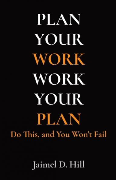 PLAN YOUR WORK WORK YOUR PLAN