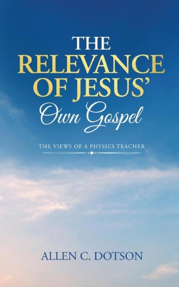 The Relevance of Jesus' Own Gospel