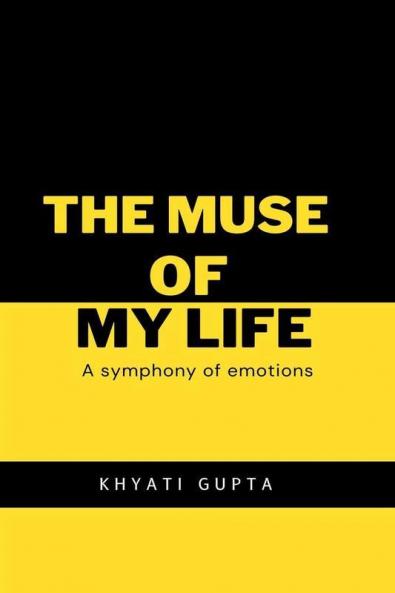 The muse of my life : A Symphony of Emotions