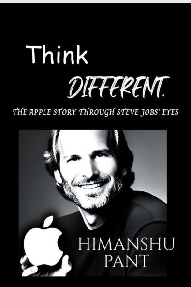Think Different : The Apple Story through Steve Jobs' Eyes