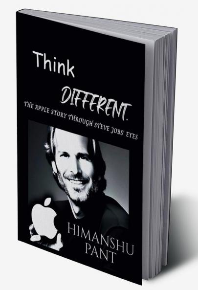 Think Different : The Apple Story through Steve Jobs' Eyes