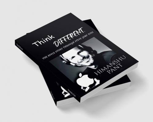 Think Different : The Apple Story through Steve Jobs' Eyes