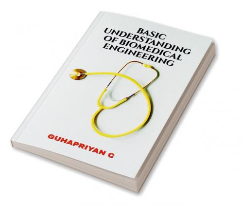 BASIC UNDERSTANDING OF BIOMEDICAL ENGINEERING