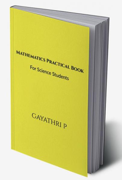 Mathematics Practical Book : For Science Students