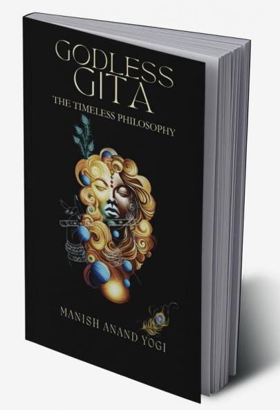 Godless Gita : The Timeless Philosophy
