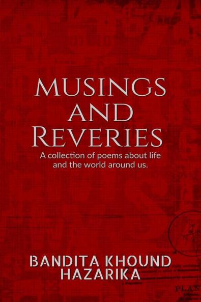 Musings and Reveries: A collection of poems about life and the world around us.