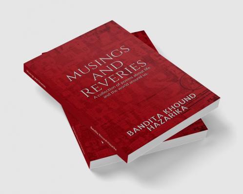 Musings and Reveries: A collection of poems about life and the world around us.
