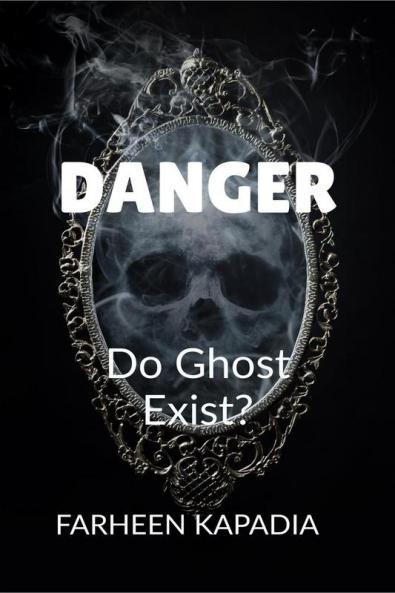 Danger : Are ghost real?