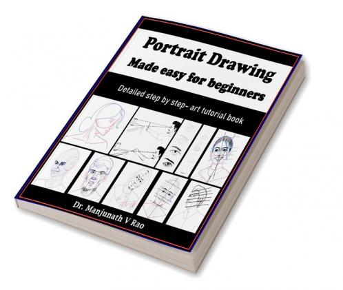 Portrait Drawing - Made easy for beginners: Detailed step by step - art tutorial book