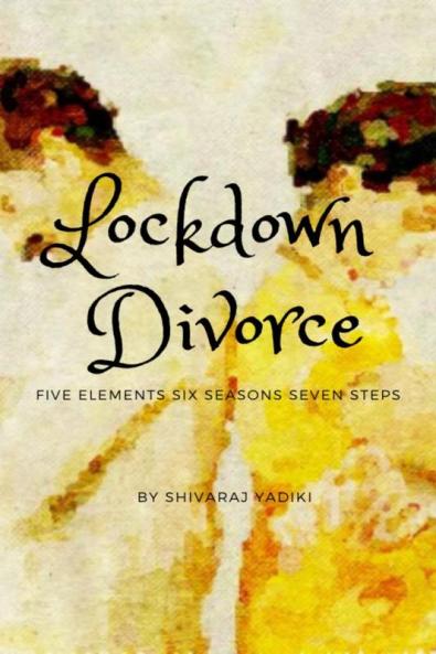 Lockdown Divorce: FIVE ELEMENTS SIX SEASONS SEVEN STEPS