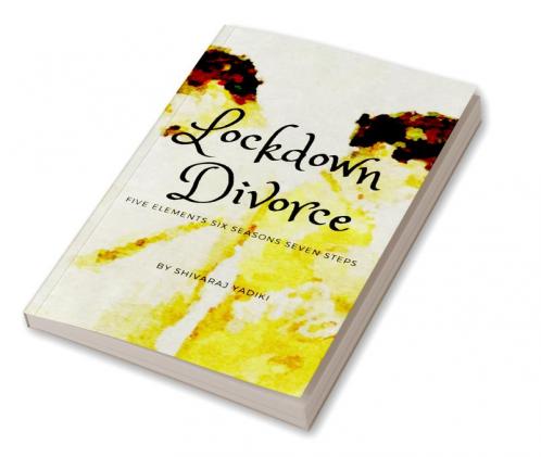 Lockdown Divorce: FIVE ELEMENTS SIX SEASONS SEVEN STEPS