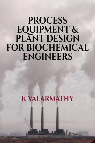 Process Equipment And Plant Design For Biochemical Engineers