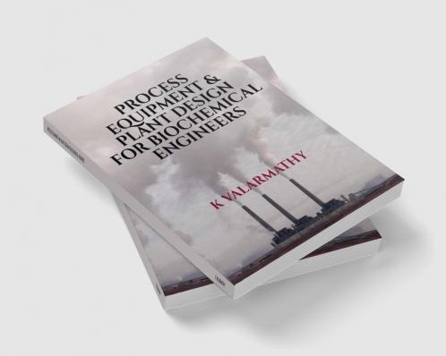 Process Equipment And Plant Design For Biochemical Engineers