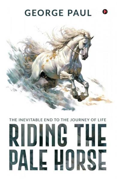 Riding the Pale Horse : The Inevitable end to the journey of life